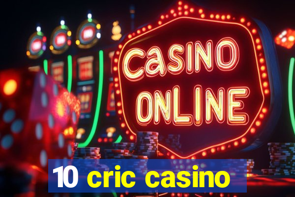 10 cric casino