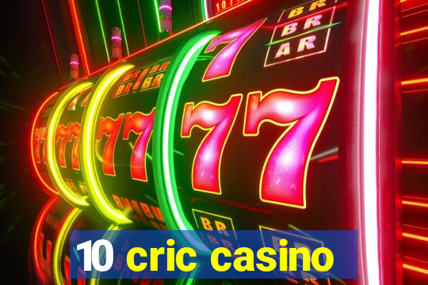 10 cric casino