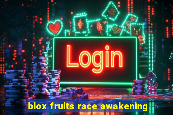 blox fruits race awakening