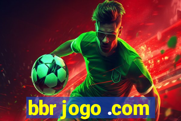 bbr jogo .com