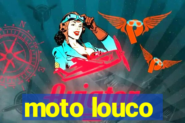 moto louco