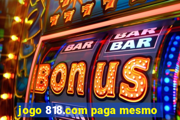 jogo 818.com paga mesmo