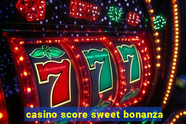 casino score sweet bonanza