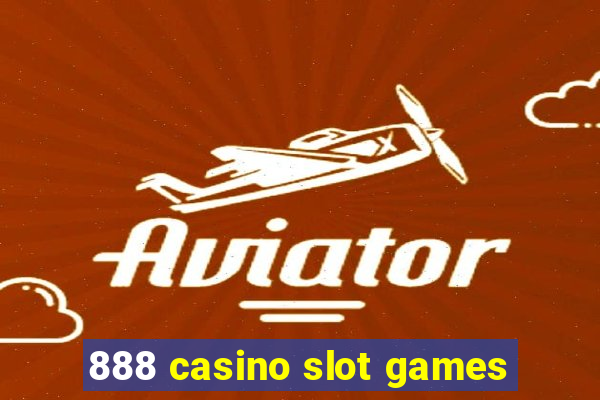 888 casino slot games