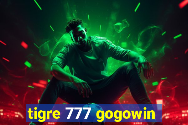 tigre 777 gogowin