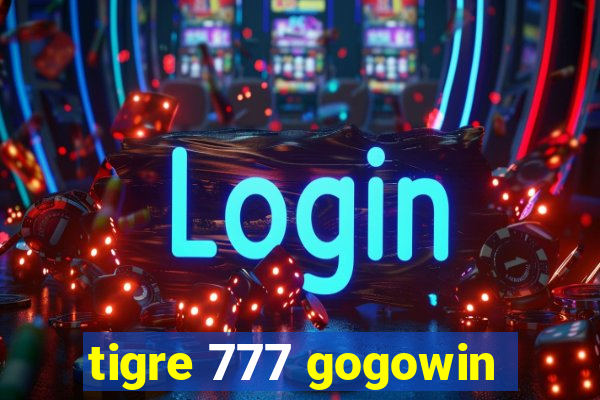 tigre 777 gogowin