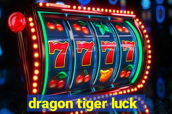 dragon tiger luck