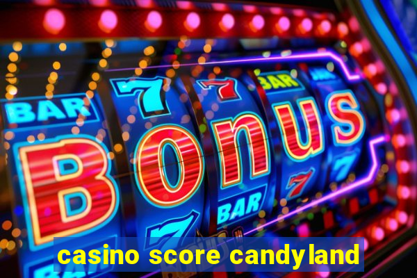 casino score candyland