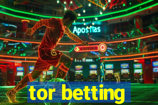 tor betting