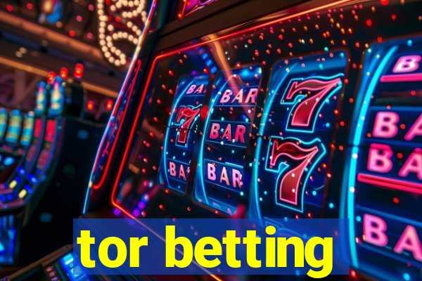 tor betting