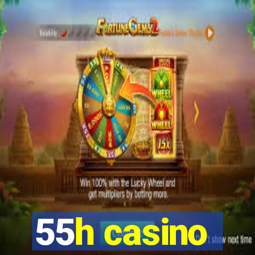 55h casino