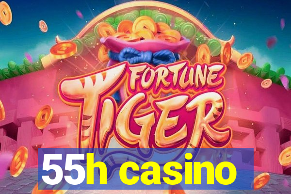 55h casino