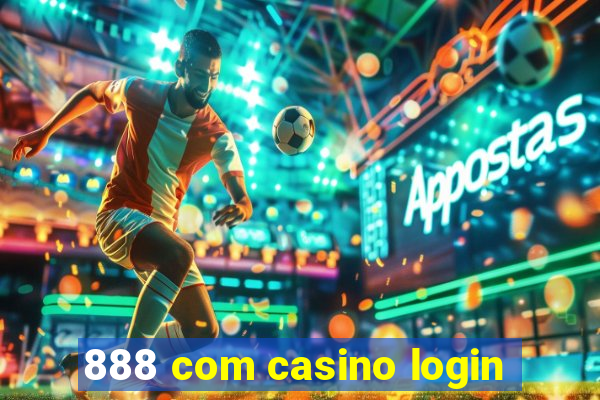 888 com casino login