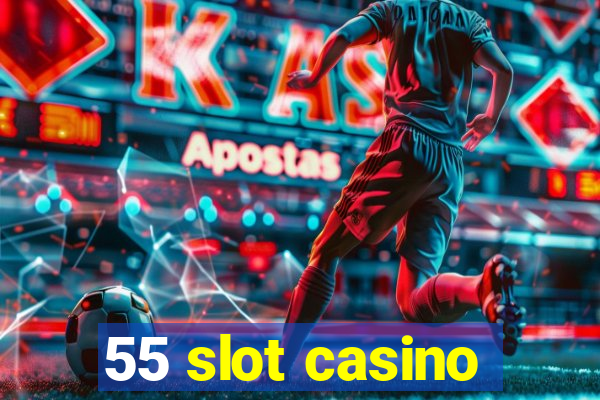 55 slot casino