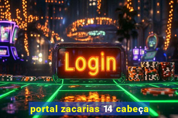 portal zacarias 14 cabeça