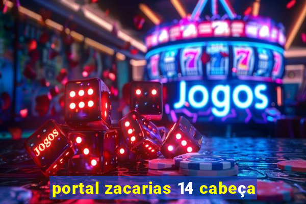 portal zacarias 14 cabeça