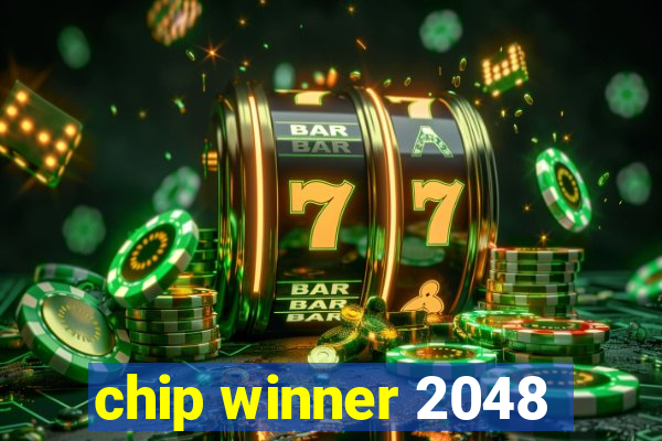 chip winner 2048