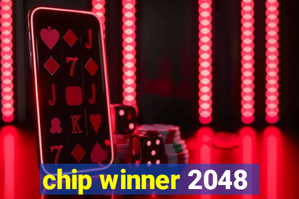 chip winner 2048