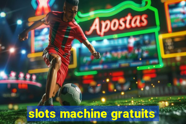 slots machine gratuits