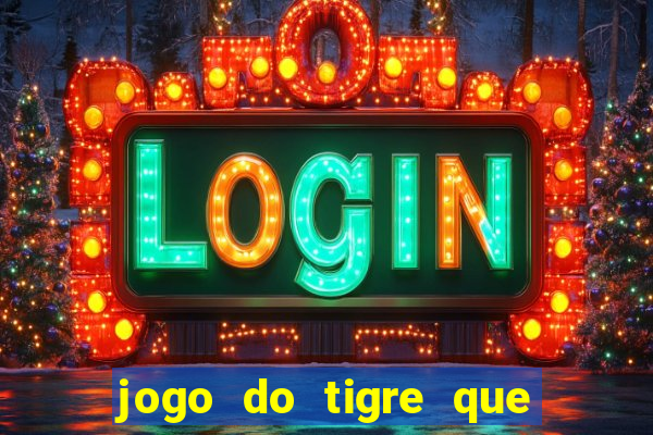 jogo do tigre que da dinheiro