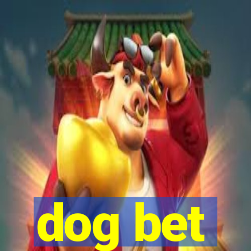 dog bet