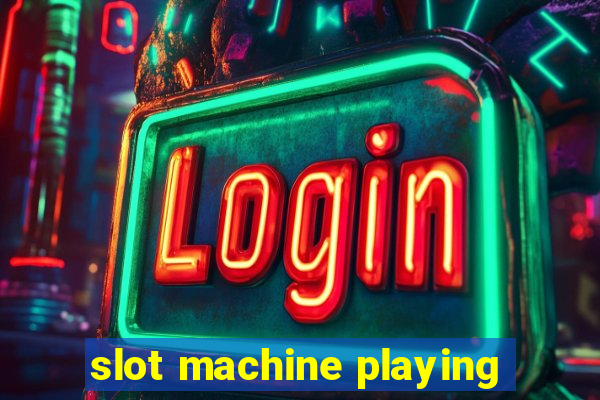 slot machine playing