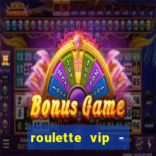 roulette vip - casino vegas