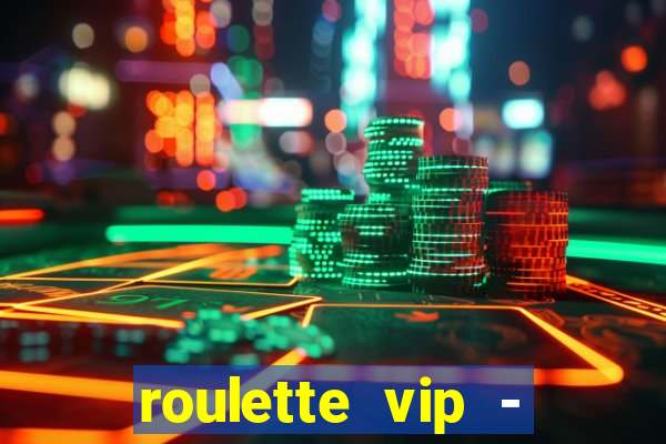 roulette vip - casino vegas