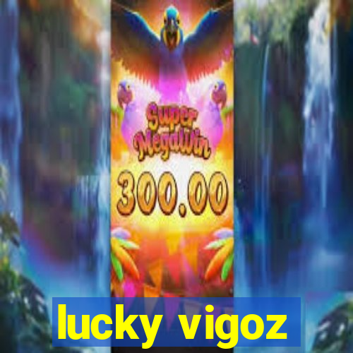 lucky vigoz