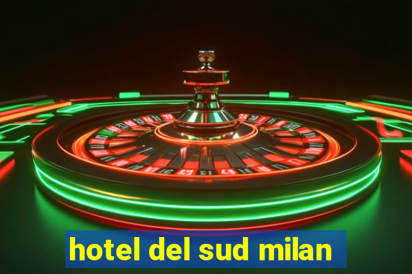 hotel del sud milan