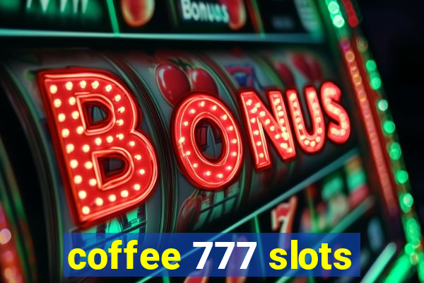 coffee 777 slots