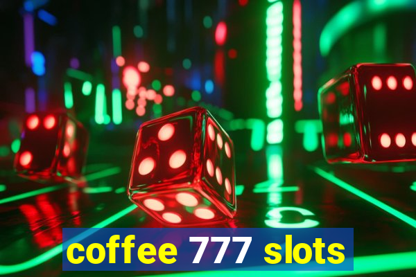 coffee 777 slots