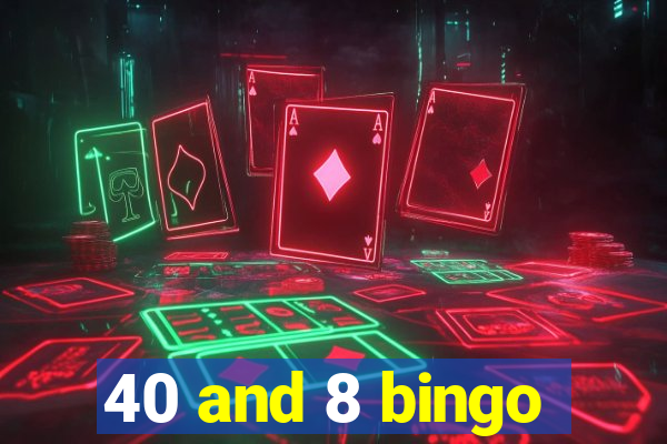 40 and 8 bingo