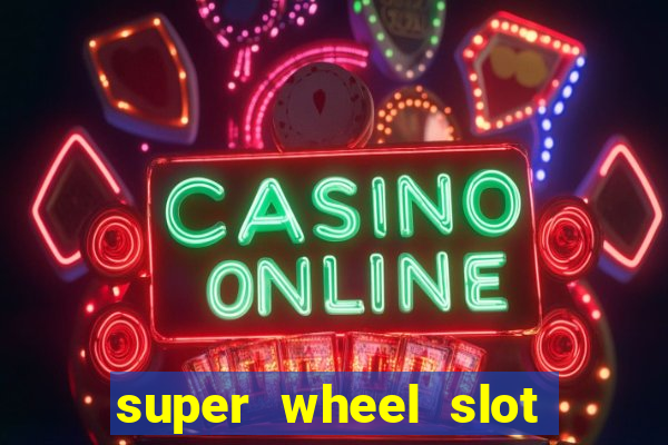 super wheel slot free play