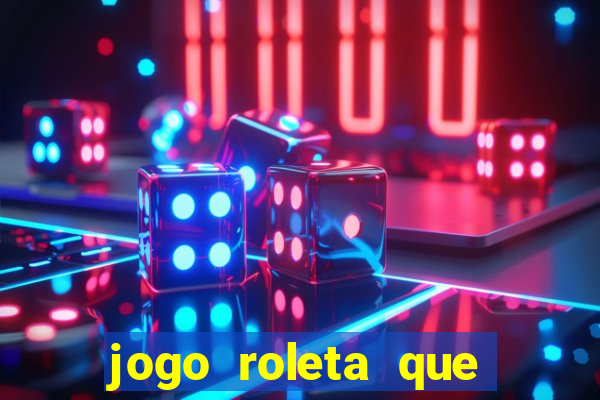 jogo roleta que ganha dinheiro