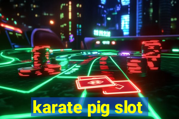 karate pig slot