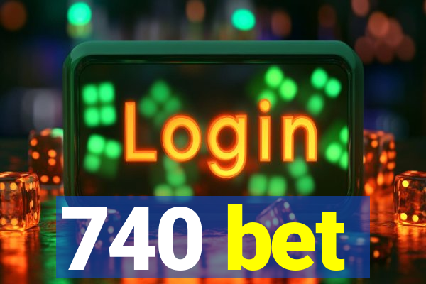 740 bet