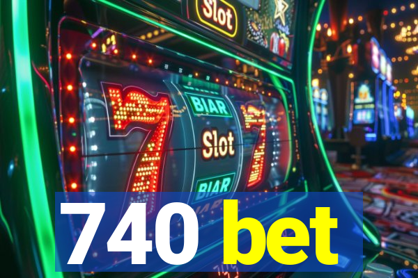 740 bet