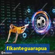 fikanteguarapuava