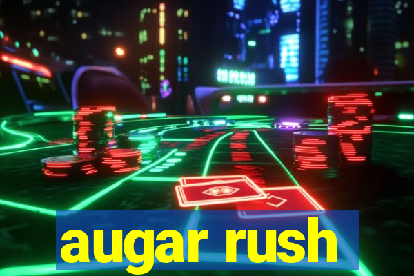 augar rush