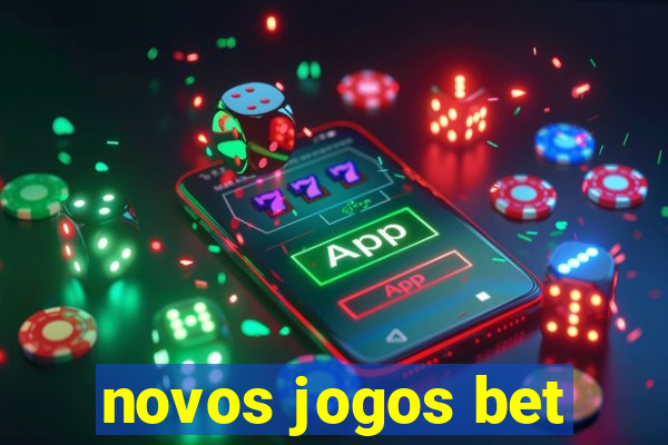 novos jogos bet