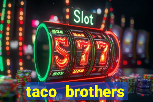 taco brothers derailed slot free play