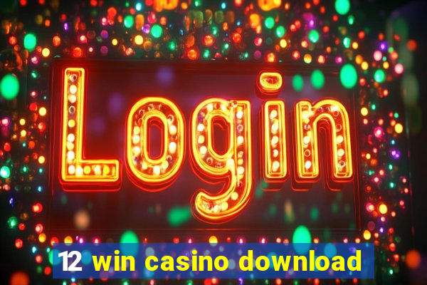 12 win casino download