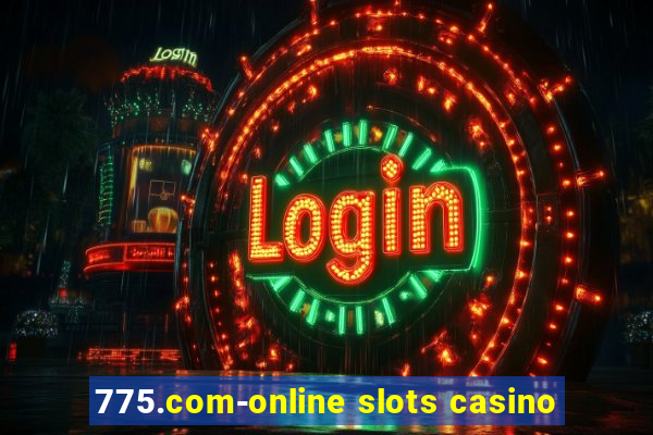 775.com-online slots casino