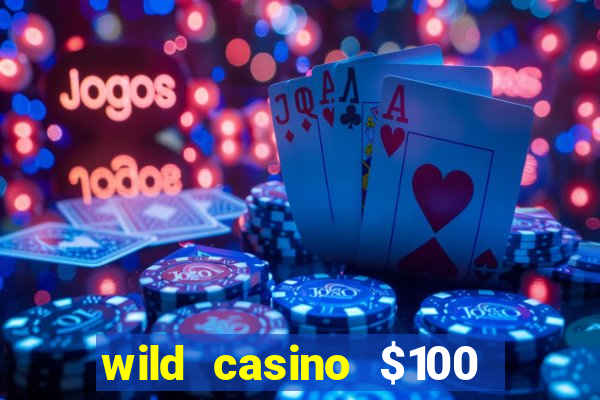 wild casino $100 free spins