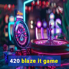 420 blaze it game