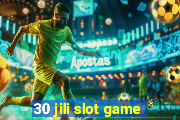 30 jili slot game