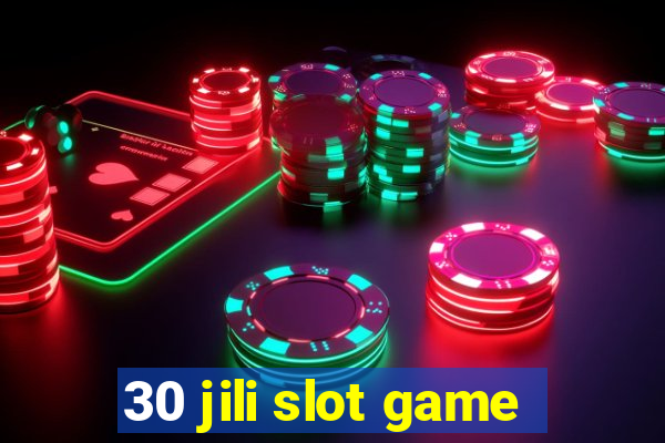 30 jili slot game