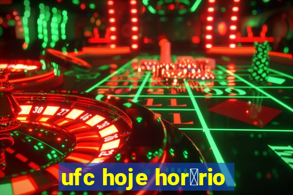 ufc hoje hor谩rio