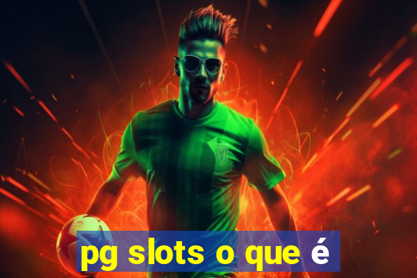 pg slots o que é